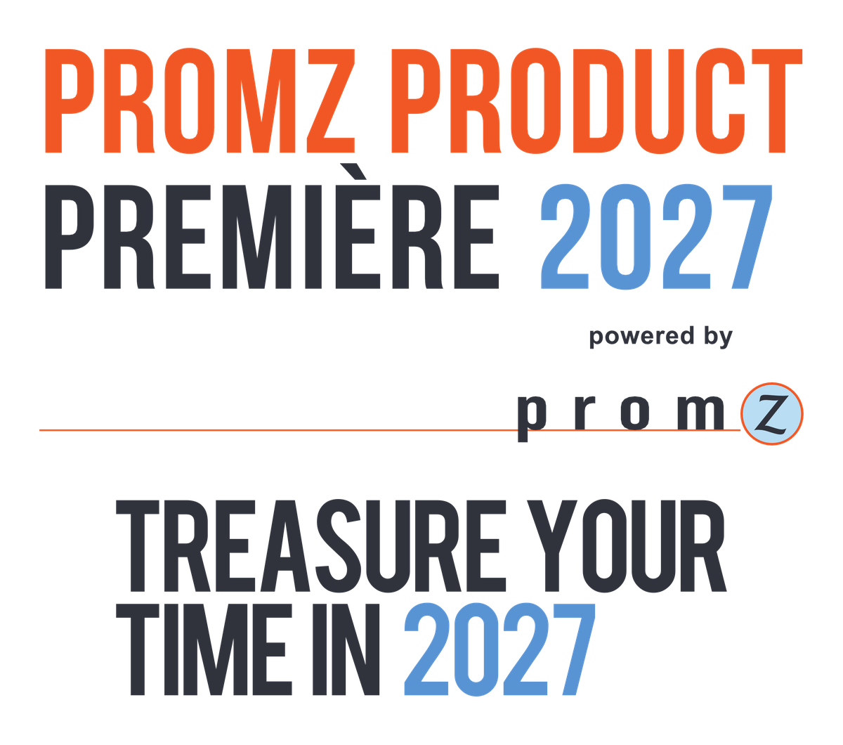 PromZ Product Premiere 2027 — Treasure your time in 2027